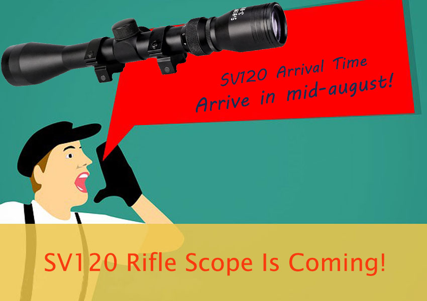 SV120 Rifle Scope Arrival Time Notice